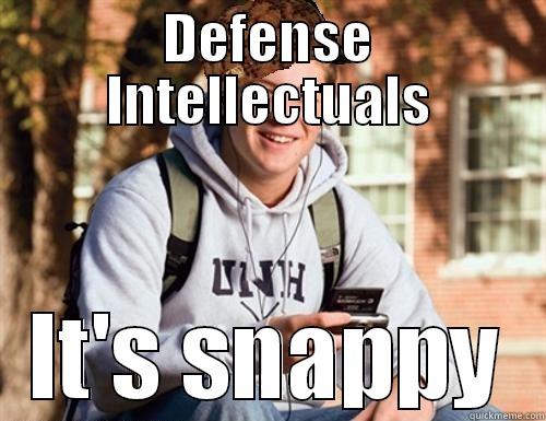 DEFENSE INTELLECTUALS IT'S SNAPPY College Freshman