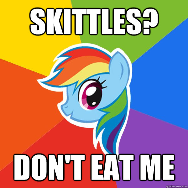 skittles? don't eat me - skittles? don't eat me  Rainbow Dash