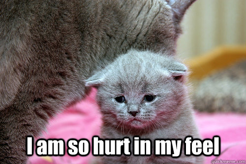 I am so hurt in my feel  