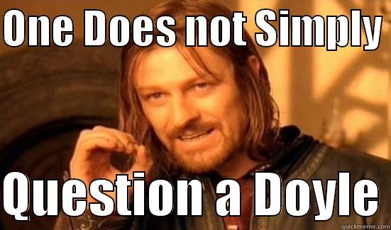 ONE DOES NOT SIMPLY   QUESTION A DOYLE Boromir