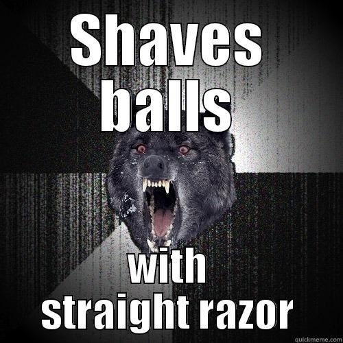 SHAVES BALLS WITH STRAIGHT RAZOR Insanity Wolf