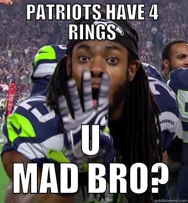 PATRIOTS HAVE 4 RINGS U MAD BRO? Misc