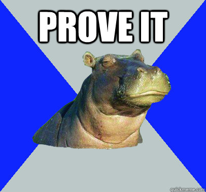 PROVE IT   Skeptical Hippo