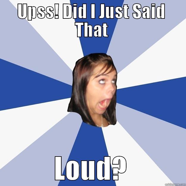 UPSS! DID I JUST SAID THAT LOUD? Annoying Facebook Girl