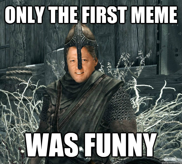 Only the first meme was funny - Only the first meme was funny  Adventurous Bill