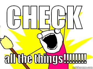 CHECK ALL THE THINGS!!!!!!!! All The Things