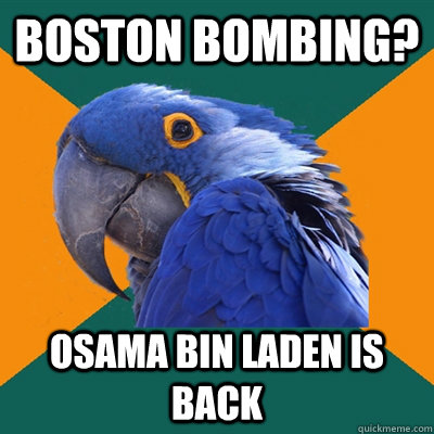 Boston Bombing? Osama Bin Laden is back  Paranoid Parrot