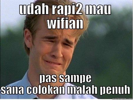 UDAH RAPI2 MAU WIFIAN PAS SAMPE SANA COLOKAN MALAH PENUH 1990s Problems