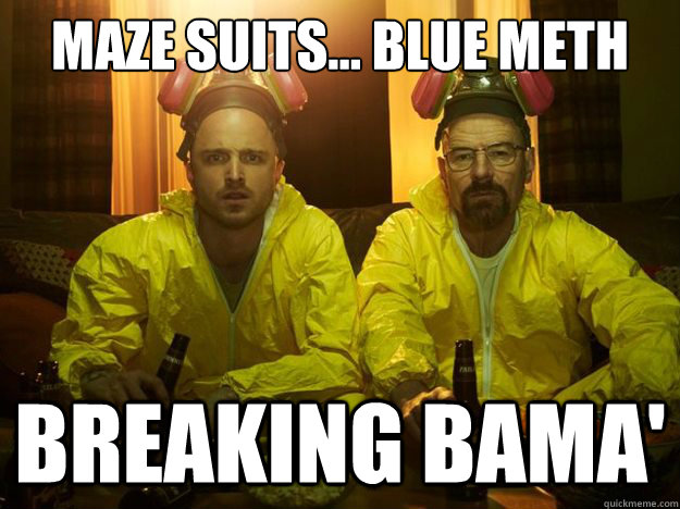 Maze Suits... Blue Meth Breaking Bama'  