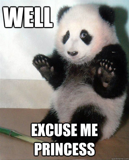 WELL Excuse me princess - WELL Excuse me princess  Panda paws Hua Mei