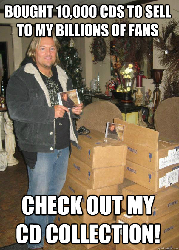 Bought 10,000 CDs to sell to my billions of fans check out my cd collection!  CD Bro