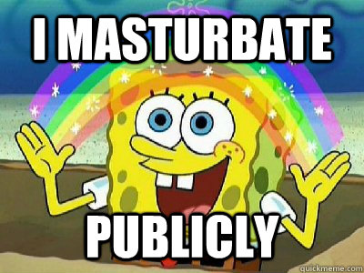 I masturbate Publicly   Imagination SpongeBob