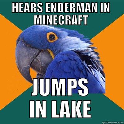 HEARS ENDERMAN IN MINECRAFT JUMPS IN LAKE Paranoid Parrot