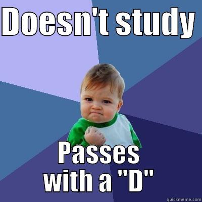 DOESN'T STUDY  PASSES WITH A 