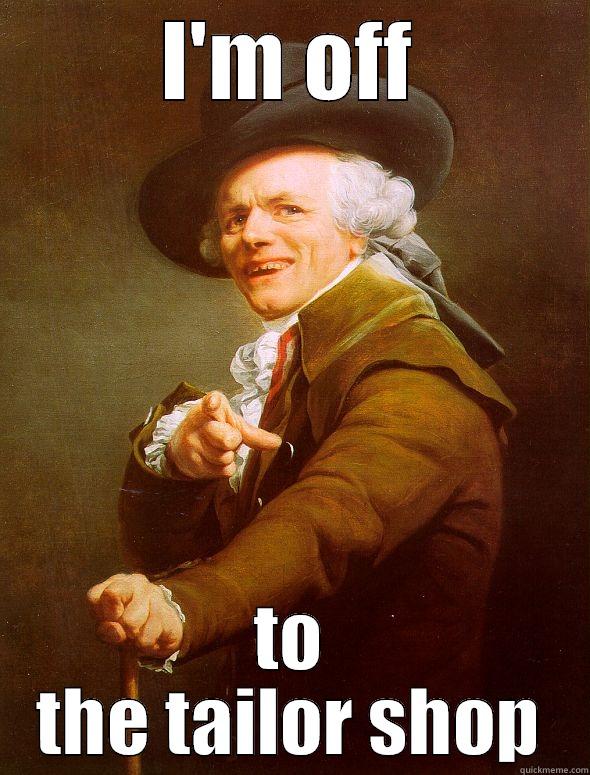 I'M OFF TO THE TAILOR SHOP Joseph Ducreux
