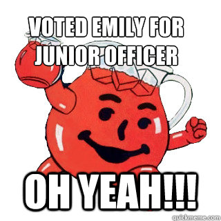 voted emily for 
junior officer  oh yeah!!!  