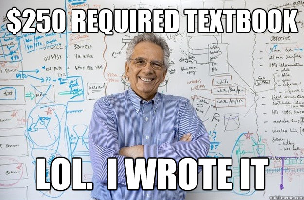 $250 required textbook lol.  i wrote it  Engineering Professor