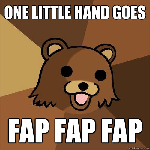 One little hand goes fap fap fap  Pedobear