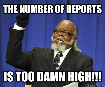 The number of reports is too damn high!!! - The number of reports is too damn high!!!  Too Damn High