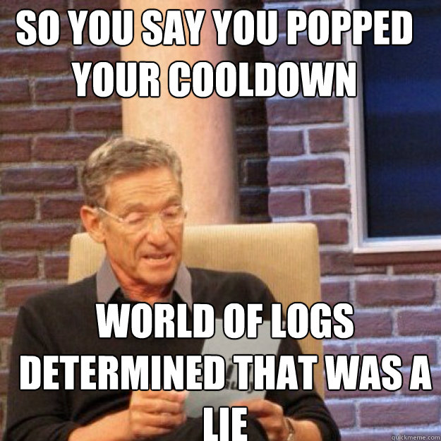 So you say you popped your cooldown World of Logs determined that was a lie  Maury