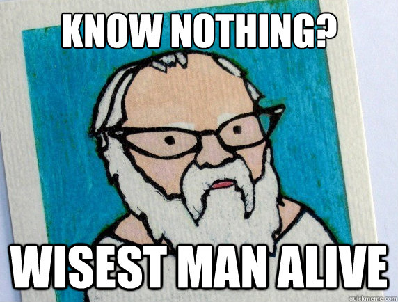 Know nothing? Wisest man alive - Know nothing? Wisest man alive  Hipster Socrates