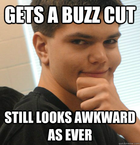 gets a buzz cut still looks awkward as ever  