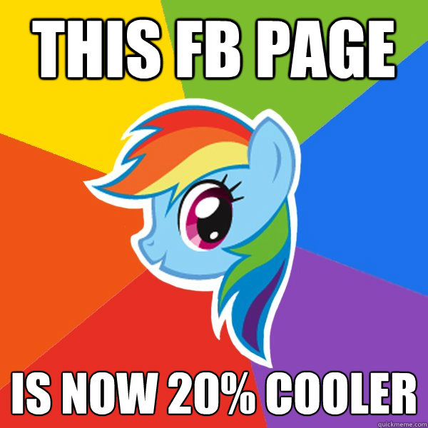 This FB PAGE is now 20% cooler  Rainbow Dash