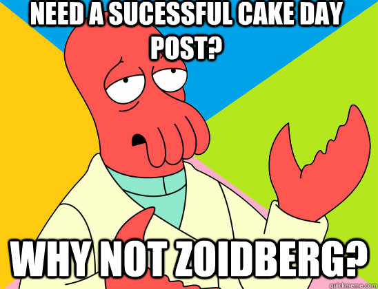 Need a sucessful cake day post? why not zoidberg? - Need a sucessful cake day post? why not zoidberg?  Misc