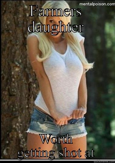 FARMERS DAUGHTER WORTH GETTING SHOT AT Misc
