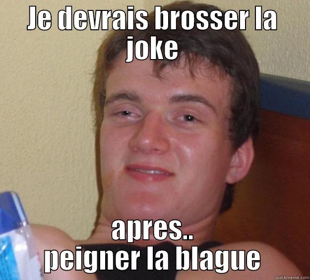 JE DEVRAIS BROSSER LA JOKE APRES.. PEIGNER LA BLAGUE 10 Guy