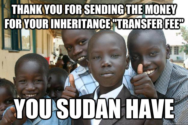 Thank you for sending the money for your inheritance 