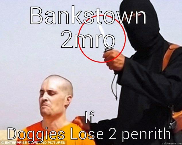 BANKSTOWN 2MRO IF DOGGIES LOSE 2 PENRITH Misc