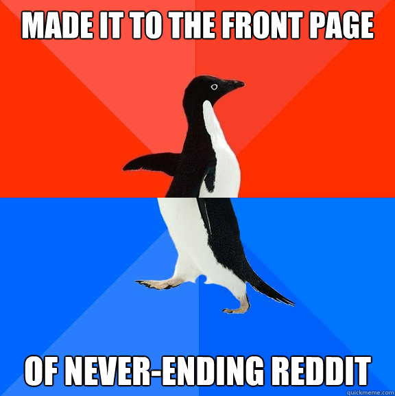 Made it to the front page of never-ending reddit  Socially Awesome Awkward Penguin