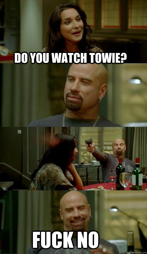 do you watch towie? fuck no - do you watch towie? fuck no  Skinhead John