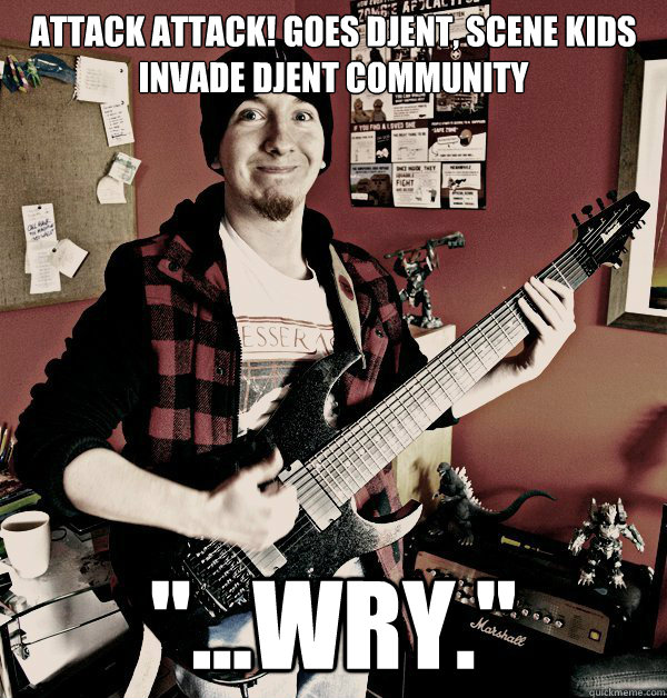 Attack Attack! goes djent, Scene kids invade djent community 
