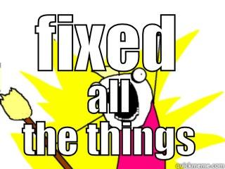 FIXED ALL THE THINGS All The Things