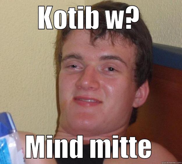 KOTIB W? MIND MITTE 10 Guy