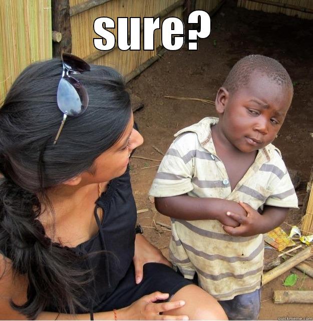 SURE?  Skeptical Third World Kid