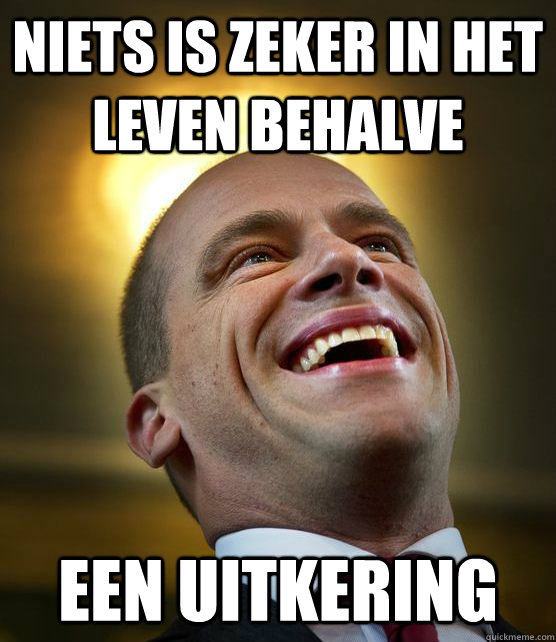 Niets is zeker in het leven behalve  Een uitkering  Saint Samson