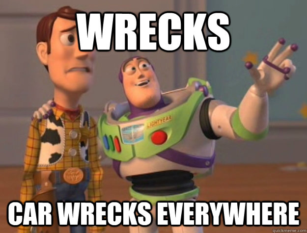 WRECKS Car wrecks everywhere  Buzz Lightyear