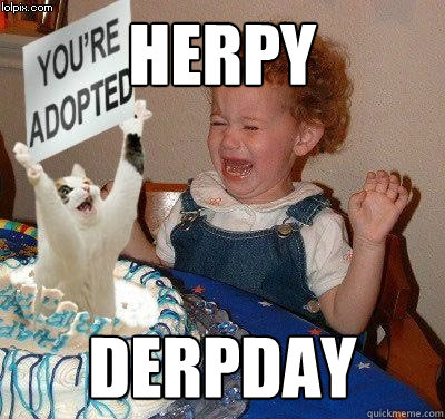 Herpy  Derpday  Happy birthday