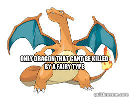 only dragon that cant be killed by a fairy type - only dragon that cant be killed by a fairy type  Charizard