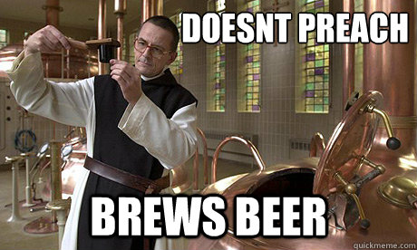 doesnt preach
 brews beer - doesnt preach
 brews beer  Good Guy Priest