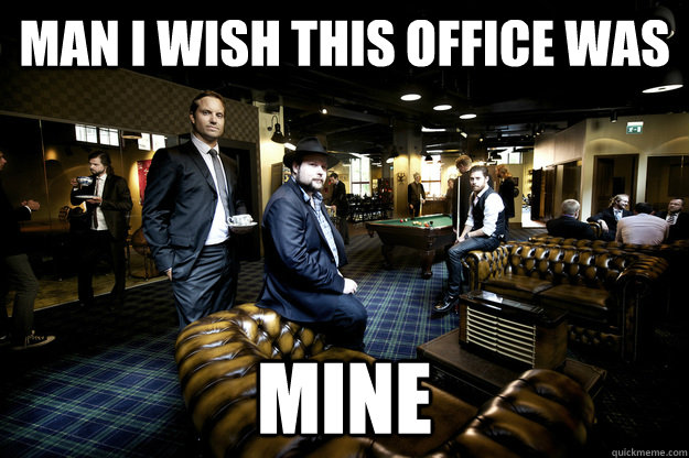 Man i wish this office was Mine  