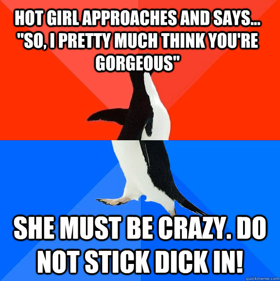 Hot Girl Approaches and says... 