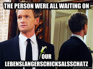 The person were all waiting on our lebenslangerschicksalsschatz - The person were all waiting on our lebenslangerschicksalsschatz  Misc