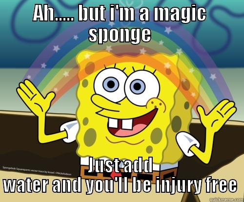 AH..... BUT I'M A MAGIC SPONGE JUST ADD WATER AND YOU'LL BE INJURY FREE Spongebob rainbow