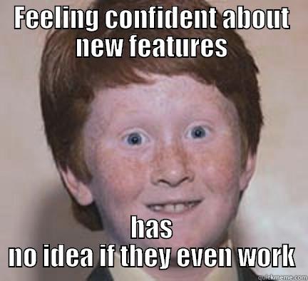 Feeling confident about new features, has no idea if they even work - FEELING CONFIDENT ABOUT NEW FEATURES HAS NO IDEA IF THEY EVEN WORK Over Confident Ginger