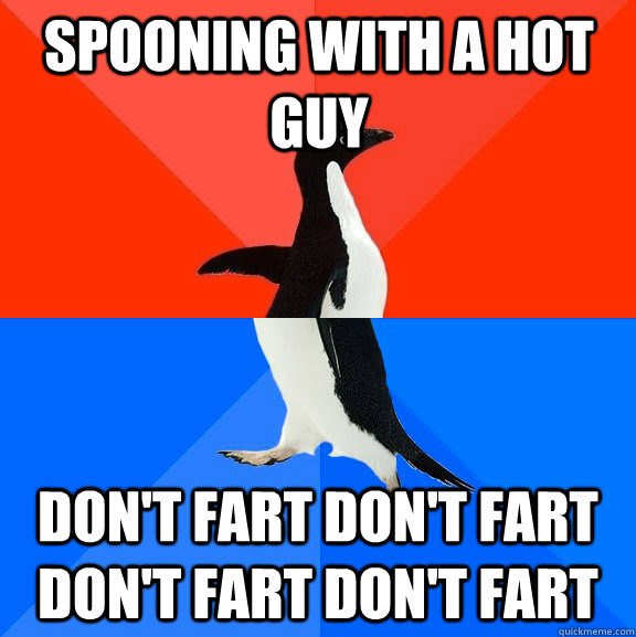 spooning with a hot guy don't fart don't fart don't fart don't fart  Socially Awesome Awkward Penguin
