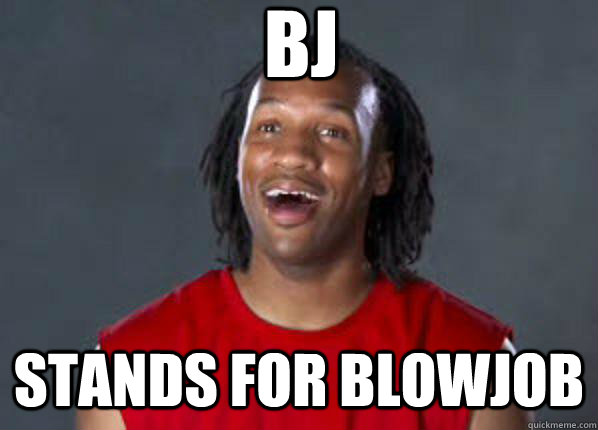 bj stands for blowjob - bj stands for blowjob  Eventual Realization Randall